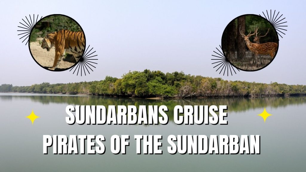Sundarbans Cruise - Pirates of the Sundarban